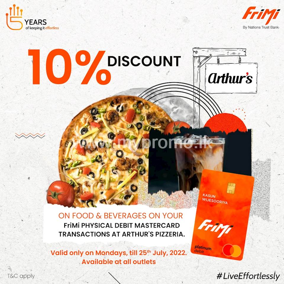 Enjoy a 10% Discount at Arthur's Pizzeria on food & beverages when you pay with your FriMi physical Mastercard Debit Card