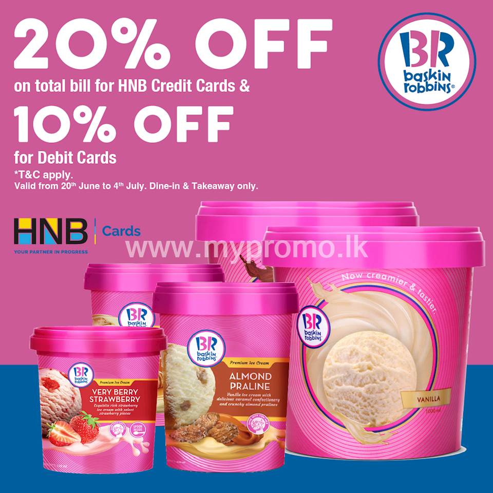 Get 20% Off the total bill for HNB Credit Cards and 10% off on Debit Cards at Baskin Robbins