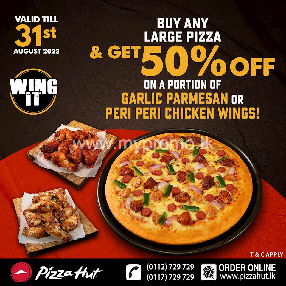 Buy any Large Pizza and Get 50% OFF on a portion of 6pcs/12pcs delicious Garlic Parmesan or Peri Peri Chicken Wings at Pizza Hut