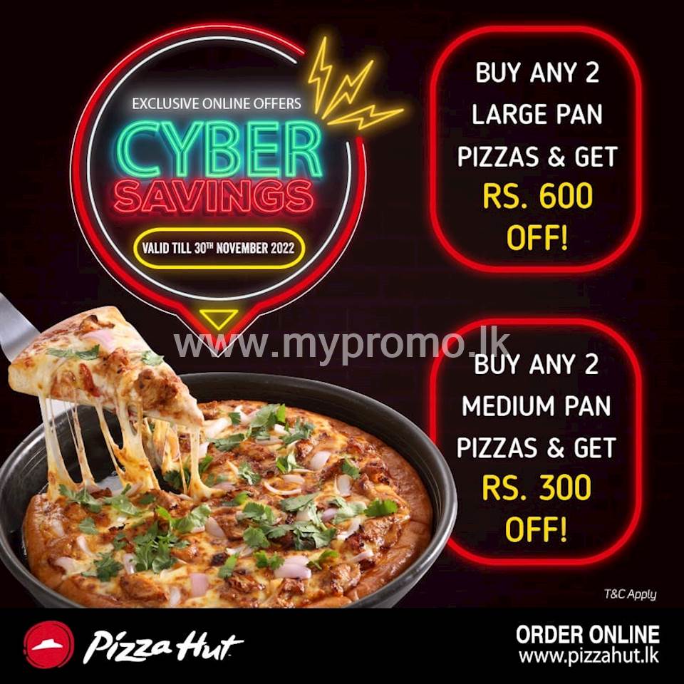Enjoy CYBER SAVINGS from Pizza Hut