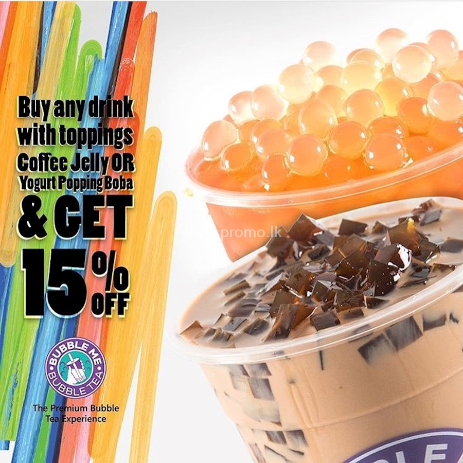 Buy any drink with toppings Coffee Jelly or Yogurt Boba and get 15% OFF at BUBBLE ME BUBBLE TEA