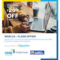 Get 20% off site-wide + 0% interest installment plans for up to 24 months at www.wasi.lk on your HNB Credit Card!