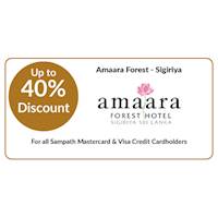 Up to 40% off on double and triple room bookings on half board, full board basis stays at Amaara Forest, Sigiriya for all Sampath Mastercard and Visa Credit Cardholders