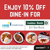 Enjoy 10% Off Dine-In at Eastern Wok Ala Carte for Amana Bank and HNB Bank Cardholders.