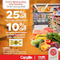 Get up to 25% on fresh vegetables, fruits, meat and seafood on every Wednesday & Sunday for BOC credit and debit cards at Cargills Food City
