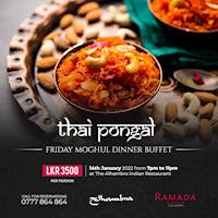 Friday Moghul Dinner Buffet at Ramada Colombo for this Thai Pongal