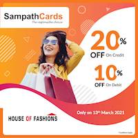 Enjoy up to 20% discount at House of Fashions outlets, exclusively for all Sampath Mastercard, Visa Credit Cardholders and Sampath Debit Cardholders