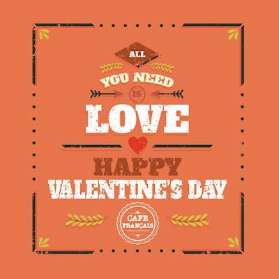Celebrate your valentine's day at CAFE FRANCAIS