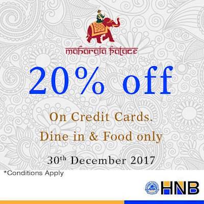 20% OFF on HNB Credit cards for Dine in and Food only at MAHARAJA PALACE 